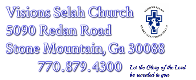 Visions Selah Church 5090 Redan Road Stone Mountain, GA 30088